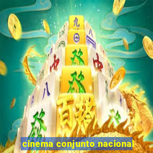 cinema conjunto nacional